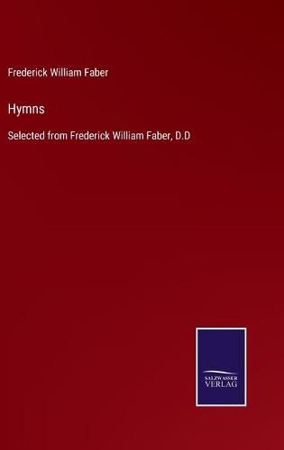 Cover image for Hymns: Selected from Frederick William Faber, D.D