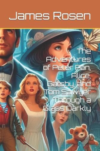The Adventures of Peter Pan, Alice, Gatsby, and Tom Sawyer Through a Glass Darkly