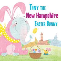 Cover image for Tiny the New Hampshire Easter Bunny