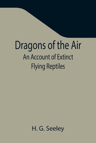 Cover image for Dragons of the Air: An Account of Extinct Flying Reptiles