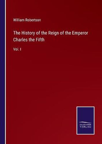 Cover image for The History of the Reign of the Emperor Charles the Fifth