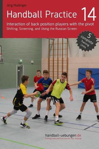 Handball Practice 14 - Interaction of Back Position Players with the Pivot: Shifting, Screening, and Using the Russian Screen