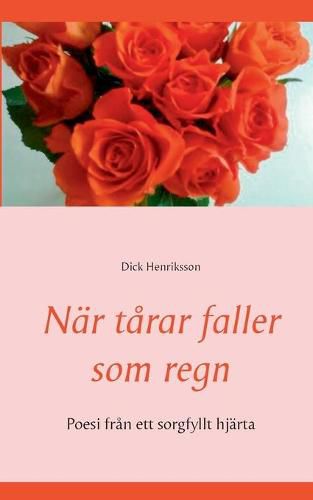 Cover image for Nar tarar faller som regn: Poesi fran ett sorgfyllt hjarta