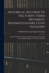 Cover image for Historical Records Of The Forty-third Regiment, Monmouthshire Light Infantry