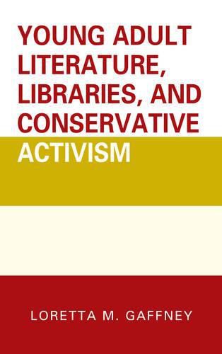 Cover image for Young Adult Literature, Libraries, and Conservative Activism