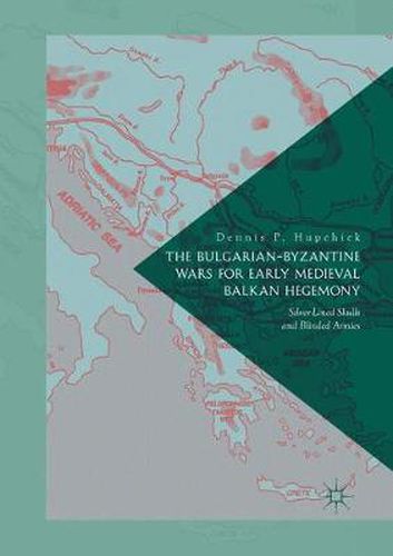 Cover image for The Bulgarian-Byzantine Wars for Early Medieval Balkan Hegemony: Silver-Lined Skulls and Blinded Armies