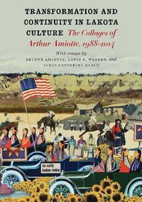 Cover image for Transformation and Continuity in Lakota Culture: The Collages of Arthur Amiotte
