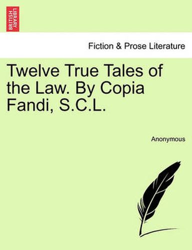Cover image for Twelve True Tales of the Law. by Copia Fandi, S.C.L.