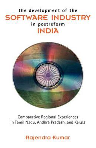 Cover image for The Development of the Software Industry in Postreform India: Comparative Regional Experiences in Tamil Nadu, Andhra Pradesh, and Kerala