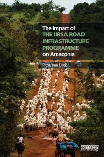 Cover image for The Impact of the IIRSA Road Infrastructure Programme on Amazonia