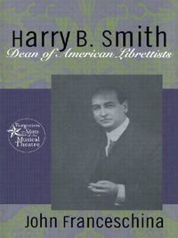 Cover image for Harry B. Smith: Dean of American Librettists