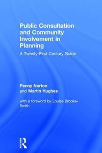 Cover image for Public Consultation and Community Involvement in Planning: A twenty-first century guide