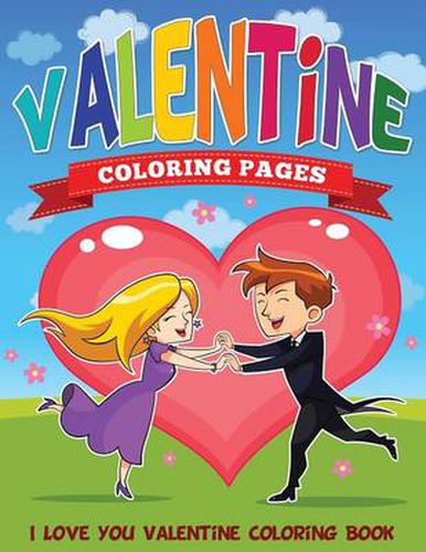 Cover image for Valentine Coloring Pages (I Love You Valentine Coloring Book)