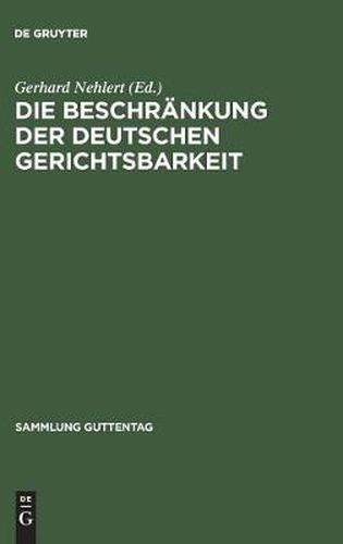 Cover image for Die Beschrankung der deutschen Gerichtsbarkeit