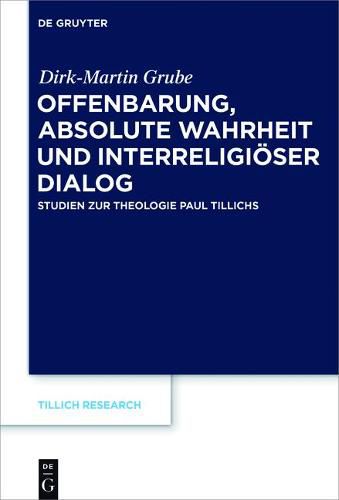 Cover image for Offenbarung, Absolute Wahrheit Und Interreligioeser Dialog: Studien Zur Theologie Paul Tillichs