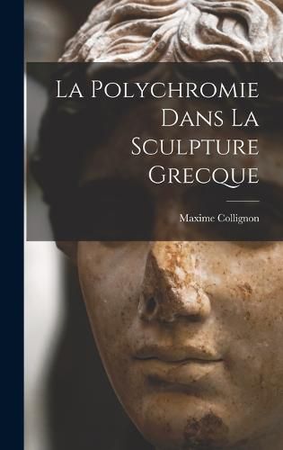 La Polychromie Dans La Sculpture Grecque