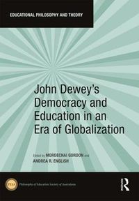 Cover image for John Dewey's Democracy and Education in an Era of Globalization