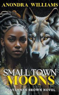 Cover image for Small Town Moons - A Savannah Brown Novel