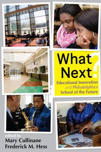 Cover image for What Next?: Educational Innovation and Philadelphia's School of the Future