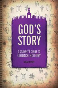 Cover image for God's Story: A Student's Guide to Church History