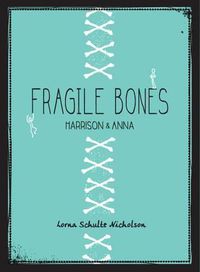 Cover image for Fragile Bones: Harrison and Anna