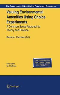 Cover image for Valuing Environmental Amenities Using Stated Choice Studies: A Common Sense Approach to Theory and Practice