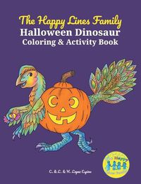 Cover image for The Happy Lines Family Halloween Dinosaur Coloring & Activity Book