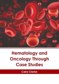 Cover image for Hematology and Oncology Through Case Studies