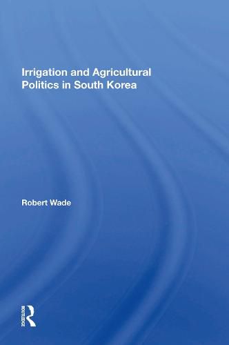 Cover image for Irrigation And Agricultural Politics In South Korea