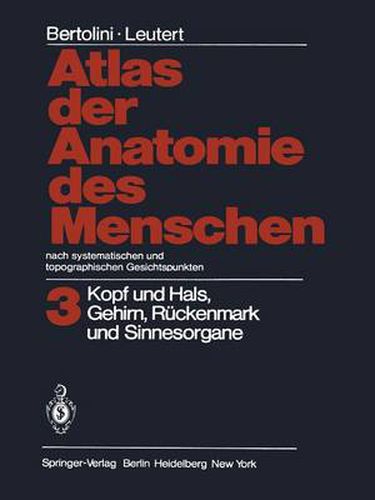 Cover image for Atlas Der Anatomie Des Menschen Nach Systematischen Und Topographischen Gesichtspunkten: Band 3: Kopf Und Hals, Gehirn, Ruckenmark Und Sinnesorgane