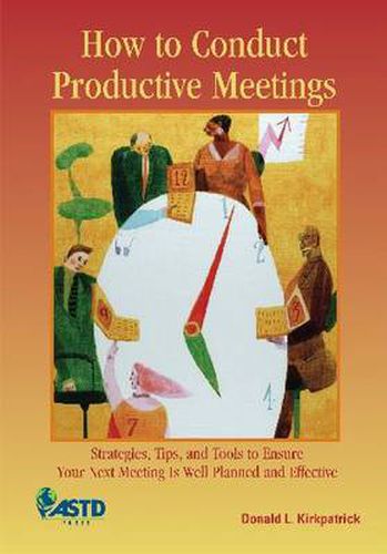 Cover image for How to Conduct Productive Meetings: Strategies, Tips, and Tools to Ensure Your Next Meeting is Well Planned and Effective