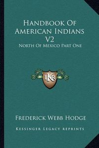 Cover image for Handbook of American Indians V2: North of Mexico Part One