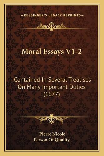 Cover image for Moral Essays V1-2: Contained in Several Treatises on Many Important Duties (1677)