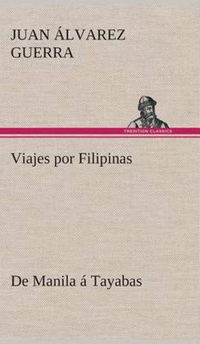 Cover image for Viajes por Filipinas: De Manila a Tayabas