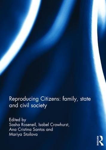 Cover image for Reproducing Citizens: family, state and civil society