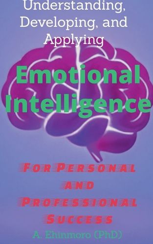 Cover image for Understanding, Developing, and Applying Emotional Intelligence