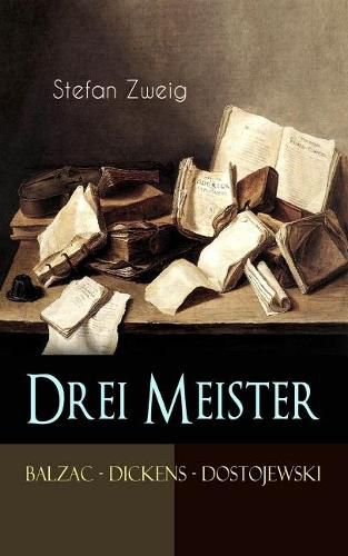 Cover image for Drei Meister. Balzac - Dickens - Dostojewski: Erster Teil des Zyklus: Die Baumeister der Welt. Versuch einer Typologie des Geistes