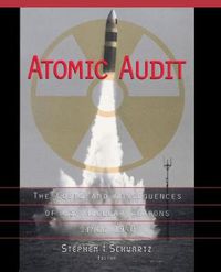 Cover image for Atomic Audit: The Costs and Consequences of U.S. Nuclear Weapons Since 1940