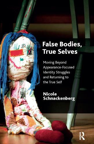 Cover image for False Bodies, True Selves: Moving Beyond Appearance-Focused Identity Struggles and Returning to the True Self