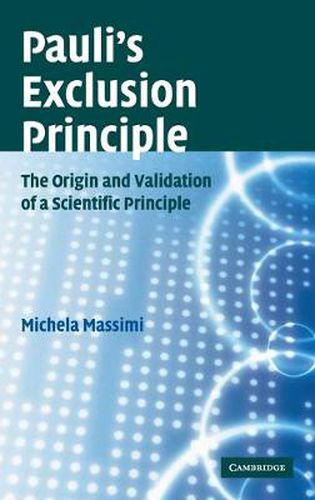 Cover image for Pauli's Exclusion Principle: The Origin and Validation of a Scientific Principle