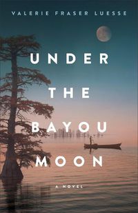 Cover image for Under the Bayou Moon - A Novel