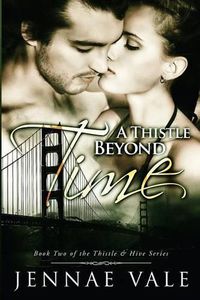 Cover image for A Thistle Beyond Time: Book 2 of The Thistle & Hive Series