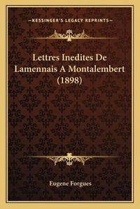 Cover image for Lettres Inedites de Lamennais a Montalembert (1898)