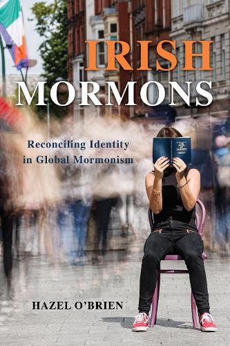 Cover image for Irish Mormons: Reconciling Identity in Global Mormonism