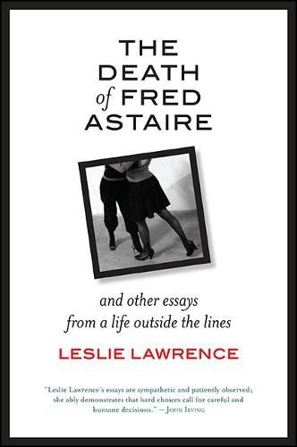 Cover image for The Death of Fred Astaire: And Other Essays from a Life outside the Lines