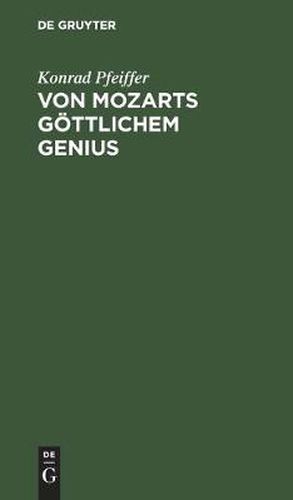 Cover image for Von Mozarts Goettlichem Genius: Eine Kunstbetrachtung Auf Der Grundlage Der Schopenhauerschen Philosophie