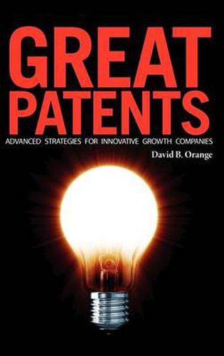 Cover image for Great Patents: Advanced Strategies For Innovative Growth Companies