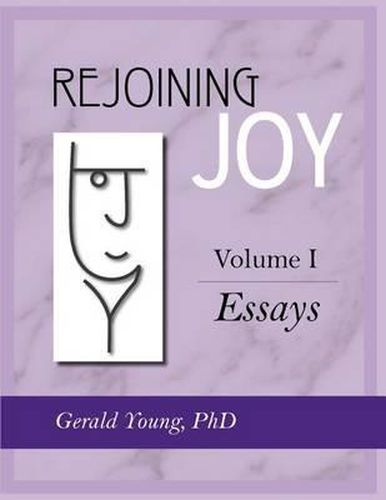 Cover image for Rejoining Joy: Volume 1 Essays