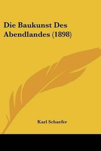 Cover image for Die Baukunst Des Abendlandes (1898)