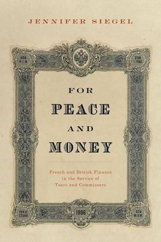 Cover image for For Peace and Money: French and British Finance in the Service of Tsars and Commissars